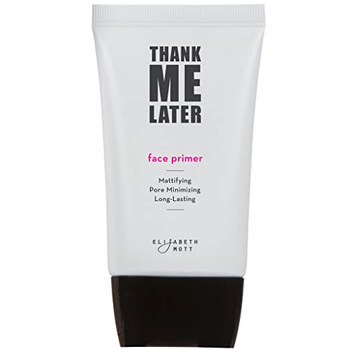Elizabeth Mott Thank Me Later Face Primer - Mattifying Makeup Base Primer For Shine And Oil Control - Pore Minimizer And Hides W