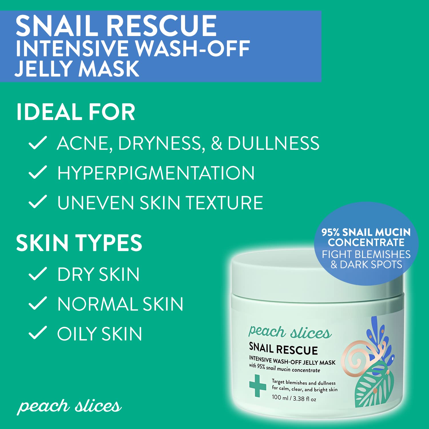 Peach Slices  Snail Rescue Intensive Treatment Wash-Off Face Mask  95% Snail Mucin  For Dark Spots & Blemishes  Refreshing & Cal